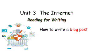 Unit 3 The Internet Reading for writing （ppt课件）(2)-2023新人教版（2019）《高中英语》必修第二册.pptx