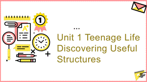 Unit 1 Teenage life Discovering useful structures （ppt课件） -2023新人教版（2019）《高中英语》必修第一册.pptx