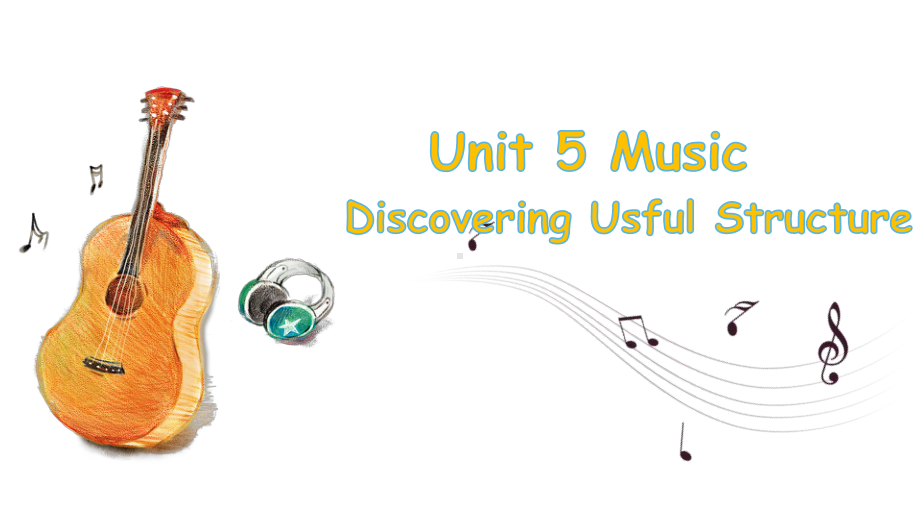 Unit 5 Music Discovering Useful structures 过去分词作表语和状语（ppt课件）-2023新人教版（2019）《高中英语》必修第二册.pptx_第1页