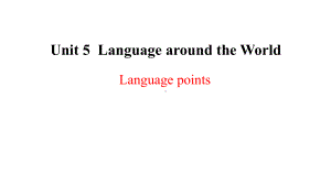 Unit 5 Language around the World Language Points （ppt课件）-2023新人教版（2019）《高中英语》必修第一册.pptx