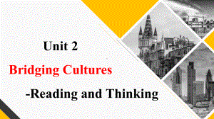 Unit2 Bridging cultures Reading and Thinking公开课（ppt课件）-2023新人教版（2019）《高中英语》选择性必修第二册.pptx