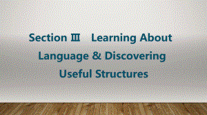 Unit 3 Section ⅢDiscovering Useful Structures （ppt课件）-2023新人教版（2019）《高中英语》选择性必修第三册.pptx