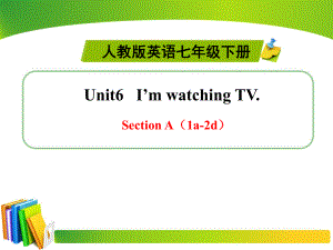 人教版英语七年级下册-Unit 6 Section A（1a-2d）-课件.pptx