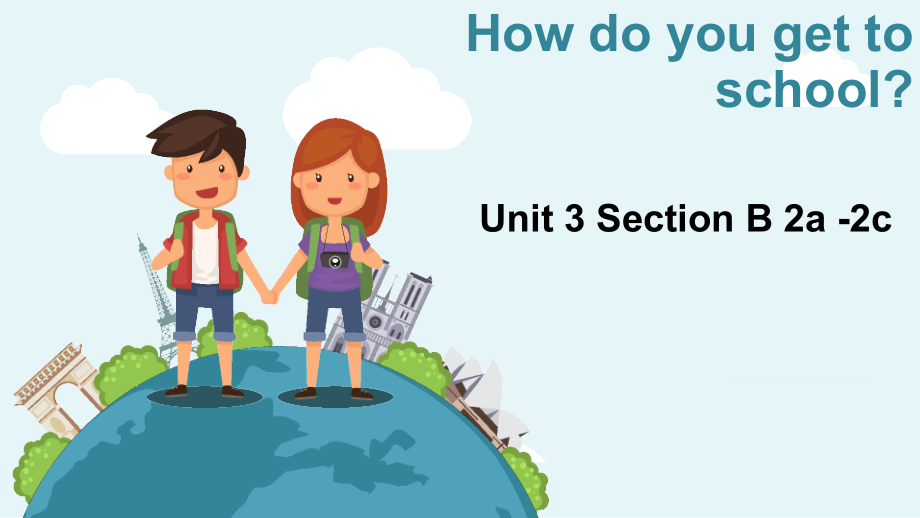 Unit3 how do youget to school-Section B（2a-2c）课件-2022-2023学年人教版英语七年级下册 .zip