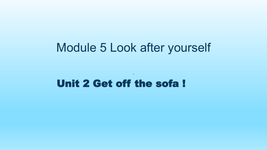 Module5 Unit 2 Get off the sofa（ppt课件）（共40张PPT）-2023春外研版九年级下册《英语》.pptx_第1页