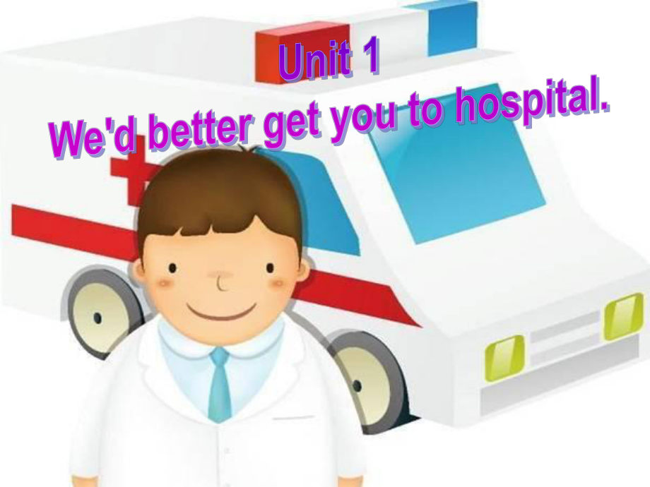 Module 5 Look after yourself Unit 1 We'd better get you to hospital （ppt课件） (共31张PPT)-2023新外研版九年级下册《英语》.ppt_第2页