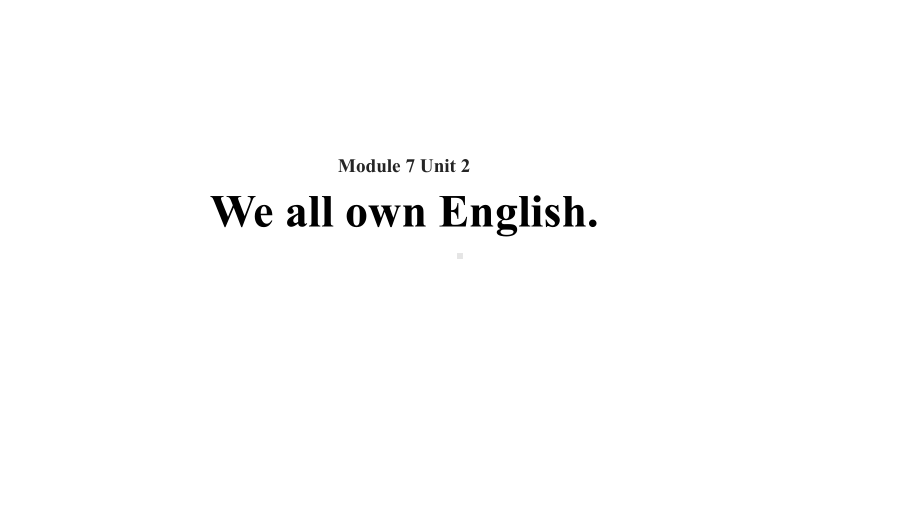 Module 7 English for you and me Unit 2 We all own English （ppt课件） (共31张PPT)-2023春外研版九年级下册《英语》.ppt_第1页