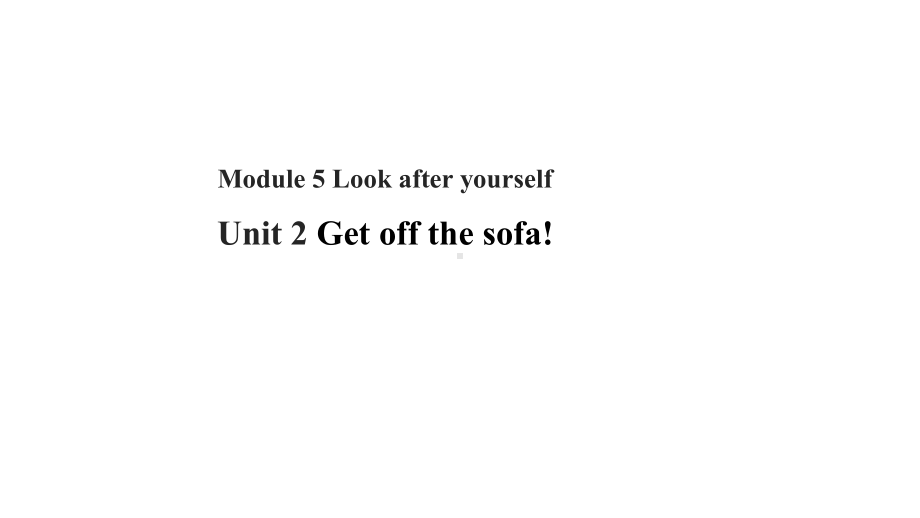 Module 5 Look after yourself Unit 2 Get off the sofa! （ppt课件）3 (共28张PPT)-2023新外研版九年级下册《英语》.ppt_第1页