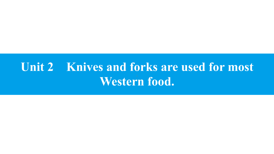 Module 6 Unit 2　Knives and forks are used for most Western food. 习题（ppt课件） -2023新外研版九年级下册《英语》.pptx_第1页