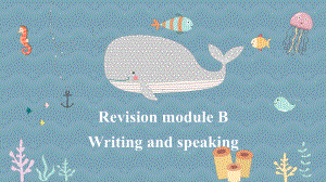 Revision module B Writing and Speaking（ppt课件）-2023春外研版九年级下册《英语》.pptx