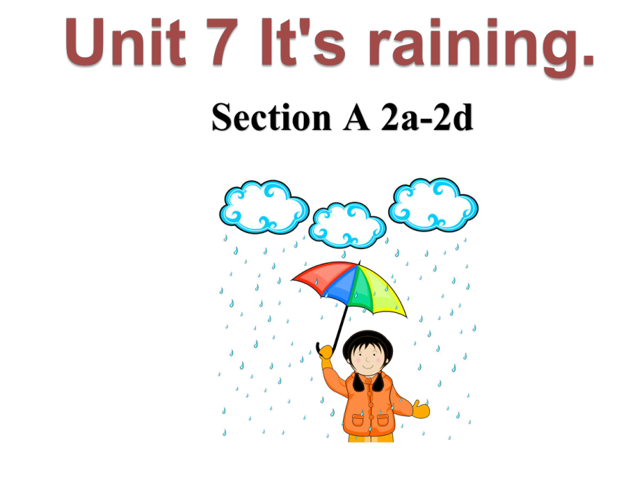 Unit7 It's raining. Section A(2a-2d)（ppt课件）（共34张PPT）-2023新人教版七年级下册《英语》.pptx_第1页