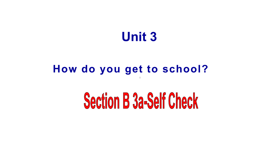 Unit3 How do you get to school？SectionB (3a-Self check)（ppt课件）（30张PPT）-2023新人教版七年级下册《英语》.pptx_第1页