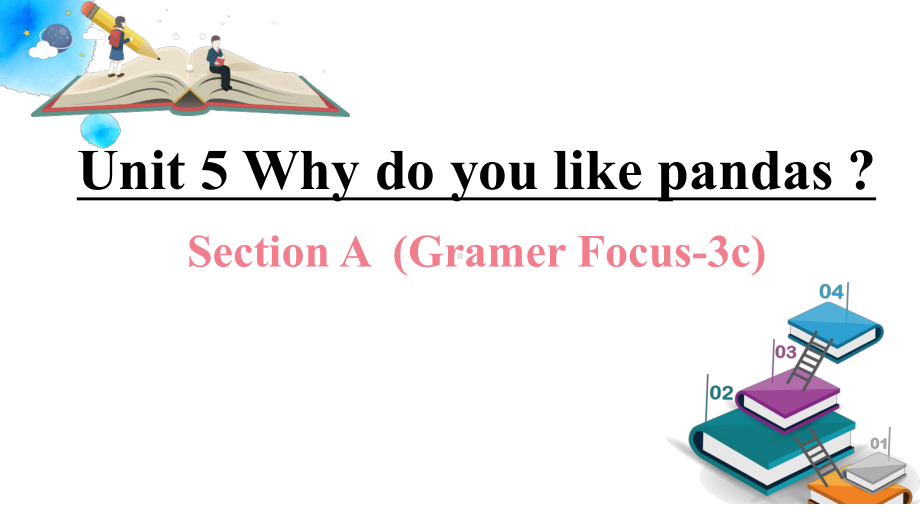 Unit5 Why do you like pandas-Section A（Grammar focus-3c)（ppt课件）（共31张PPT）-2023新人教版七年级下册《英语》.pptx_第1页