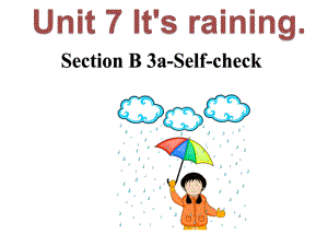 Unit7 It's raining.Section B (3a-Self-check)（ppt课件）(共31张PPT)-2023新人教版七年级下册《英语》.pptx