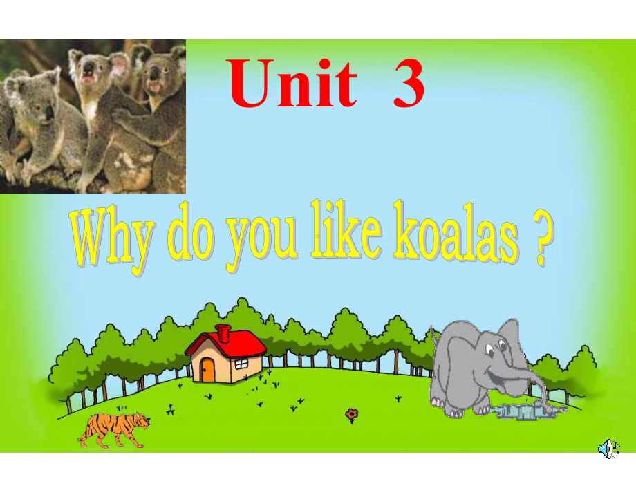 Unit-3-Why-do-you-like-koalas？公开课的课件.ppt_第1页