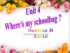 2012-2013-人教新目标七年级上册课件Unit-4-Where's-my-schoolbag--B-1a-1e-2a.ppt