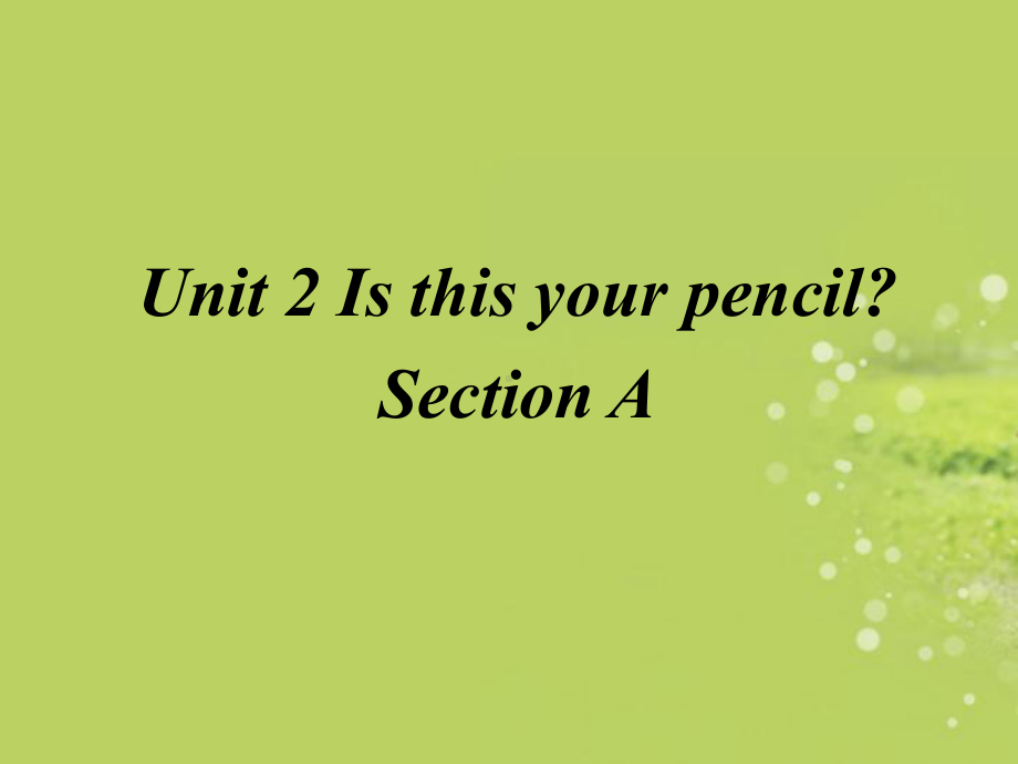 七年级英语上册-Unit-3《Is-this-your-pencil》课件(新版)人教新目标版.ppt_第1页