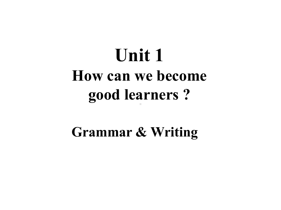 九年级英语全册课件：Unit1Howcanwebecomegoodlearners.ppt_第1页