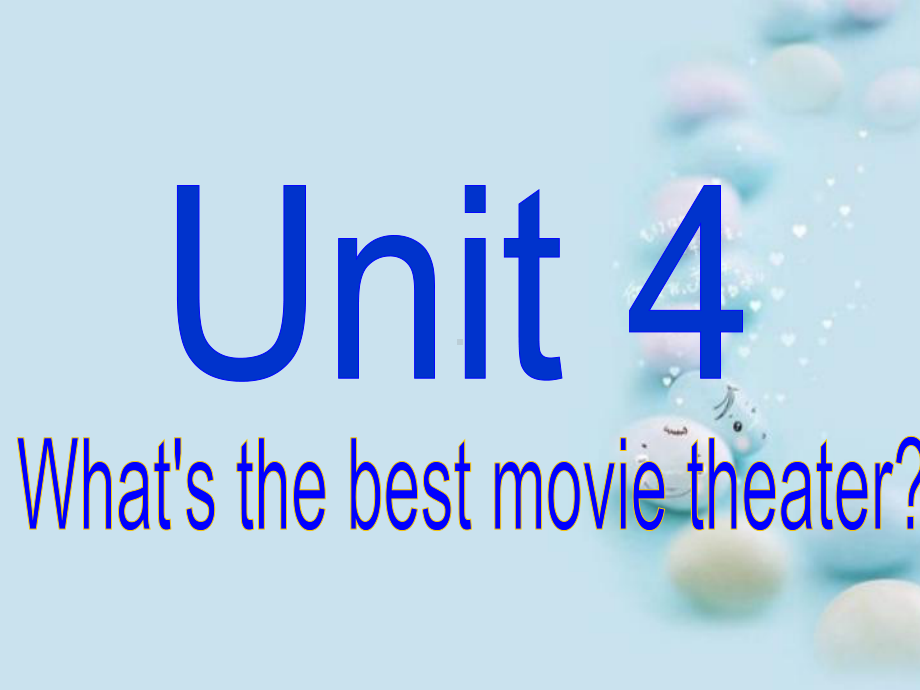 unit4-what's-the-best-movie-theater公开课.ppt_第1页