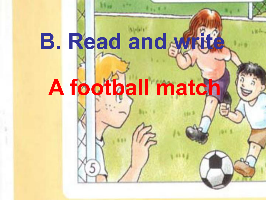 小学六年级英语下册课件Unit1 6-1-6B. Read and write A football match.ppt_第1页