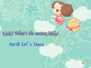 人教小学英语（PEP）六年级下册Unit2 What's the matter,Mike PartB Let's learn.pptx