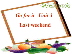 小学六年级人教PEP英语下册课件Unit 3Go for itLast weekend.ppt