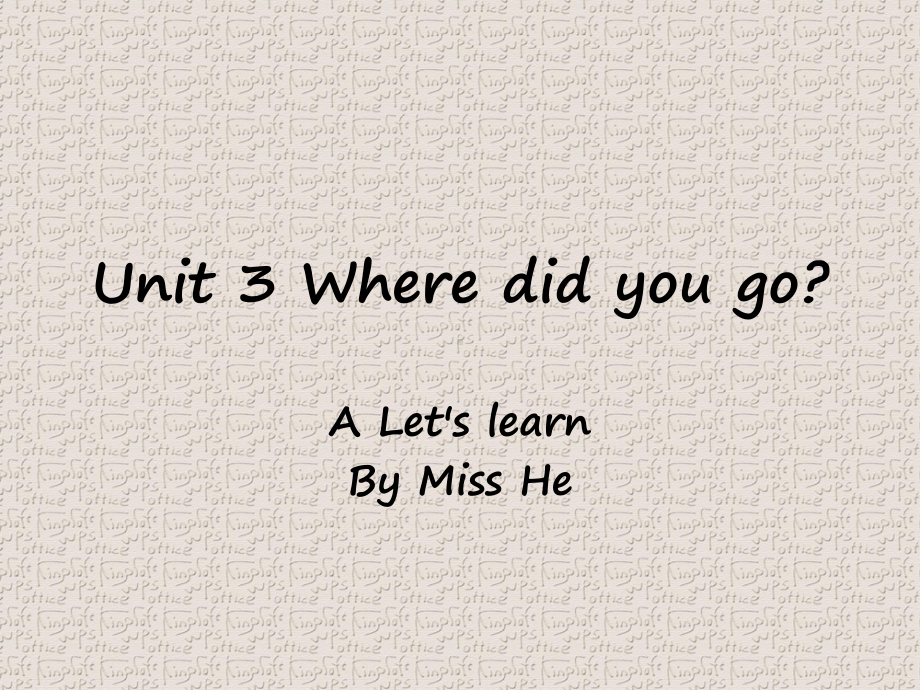 六年级下册英语PEP课件6-3-1 Unit 3 Where did you go A Let's learn By Miss He.pptx_第1页