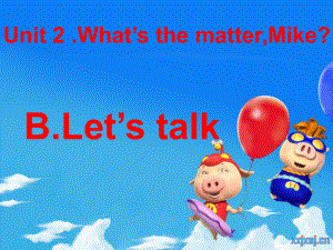 人教小学英语（PEP）六年级下册Unit 2 .What’s the matter,Mike 2B对话.pptx