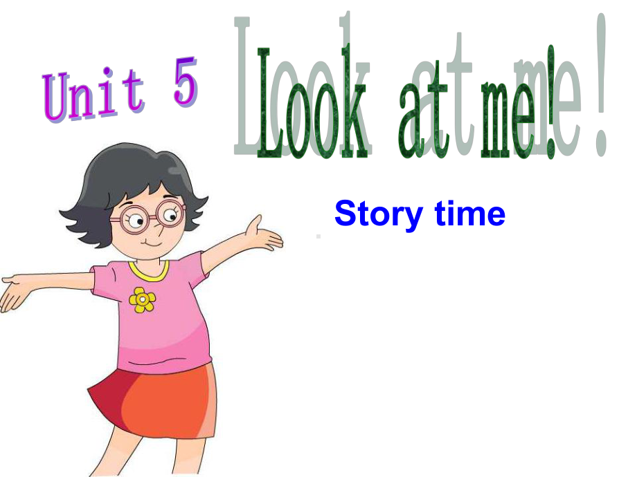 三英Unit5Lookatme(storytim教学讲解课件.ppt_第1页