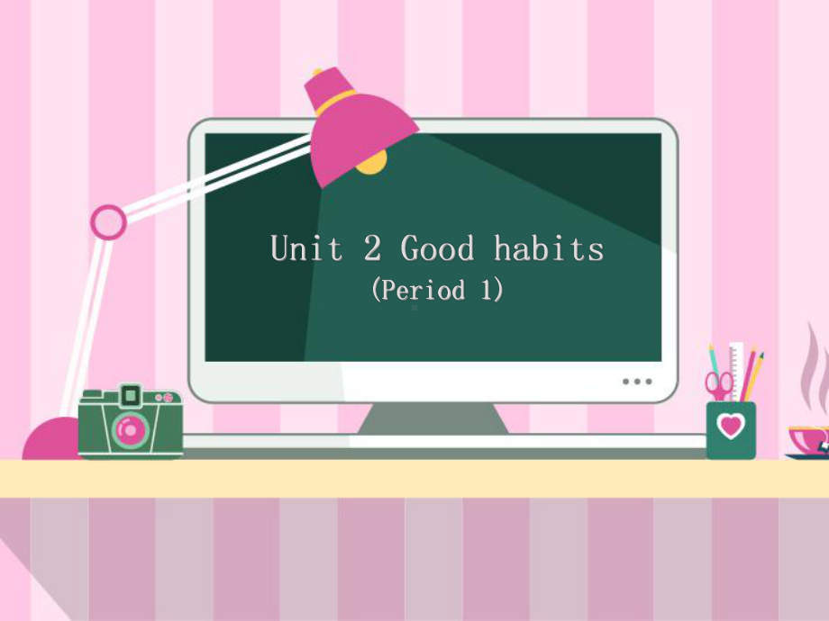 六下-Unit-2-Good-habits教学讲解课件.ppt_第1页