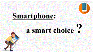 Unit 3 Extended Reading Smartphone a smart choice （ppt课件）-2023新牛津译林版（2020）《高中英语》必修第三册.pptx