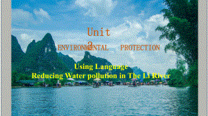 Unit 3 Using LanguageReducing water pollution in the Li Rive （ppt课件）-2023新人教版（2019）《高中英语》选择性必修第三册.pptx