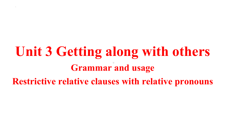 Unit 3 Getting along with others Grammar and usage 定语从句（ppt课件） (2)-2023新牛津译林版（2020）《高中英语》必修第一册.pptx_第1页