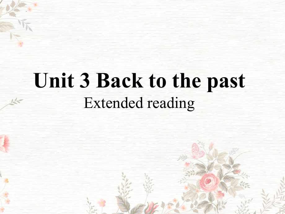 Unit 3 Back to the past Extended reading （ppt课件） -2023新牛津译林版（2020）《高中英语》选择性必修第三册.pptx_第1页