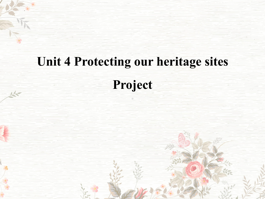 Unit4 Protecting our heritage sites Project （ppt课件）-2023新牛津译林版（2020）《高中英语》选择性必修第三册.pptx_第1页