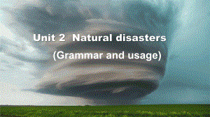 Unit 2 Natural disasters Grammar and usage （ppt课件）(2)-2023新牛津译林版（2020）《高中英语》必修第三册.pptx