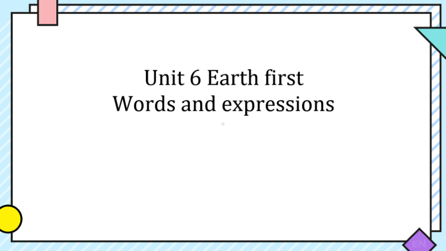 Unit 6 Earth first Words & Expressions （ppt课件）-2023新外研版（2019）《高中英语》必修第二册.pptx_第1页