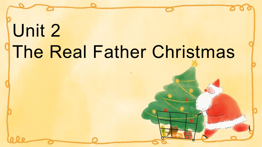 Unit 2 The Real Father Christmas 课文详讲（ppt课件）-2023新外研版（2019）《高中英语》必修第二册.pptx_第1页