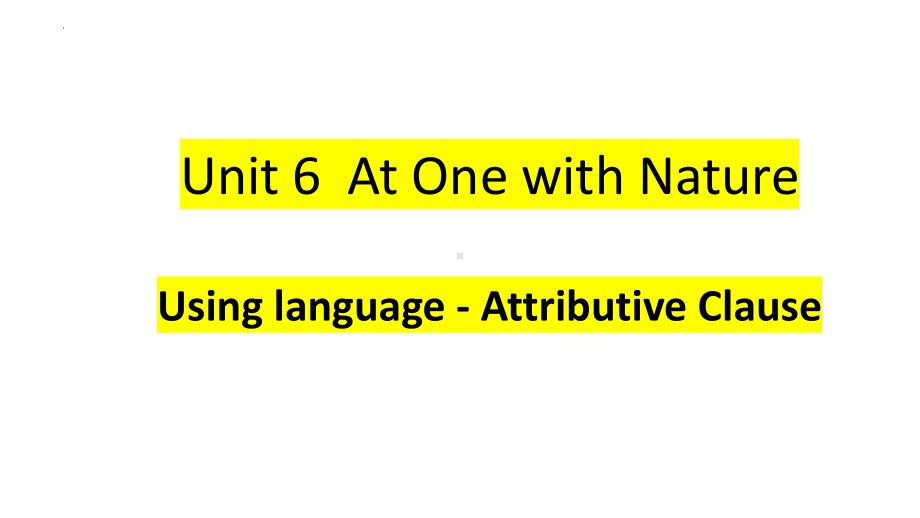 Unit 6 At One with Nature Using language 定语从句（ppt课件）-2023新外研版（2019）《高中英语》必修第一册.pptx_第1页