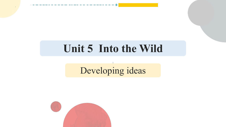 Unit 5 Into the Wild Developing ideas reading （ppt课件）-2023新外研版（2019）《高中英语》必修第一册.pptx_第1页