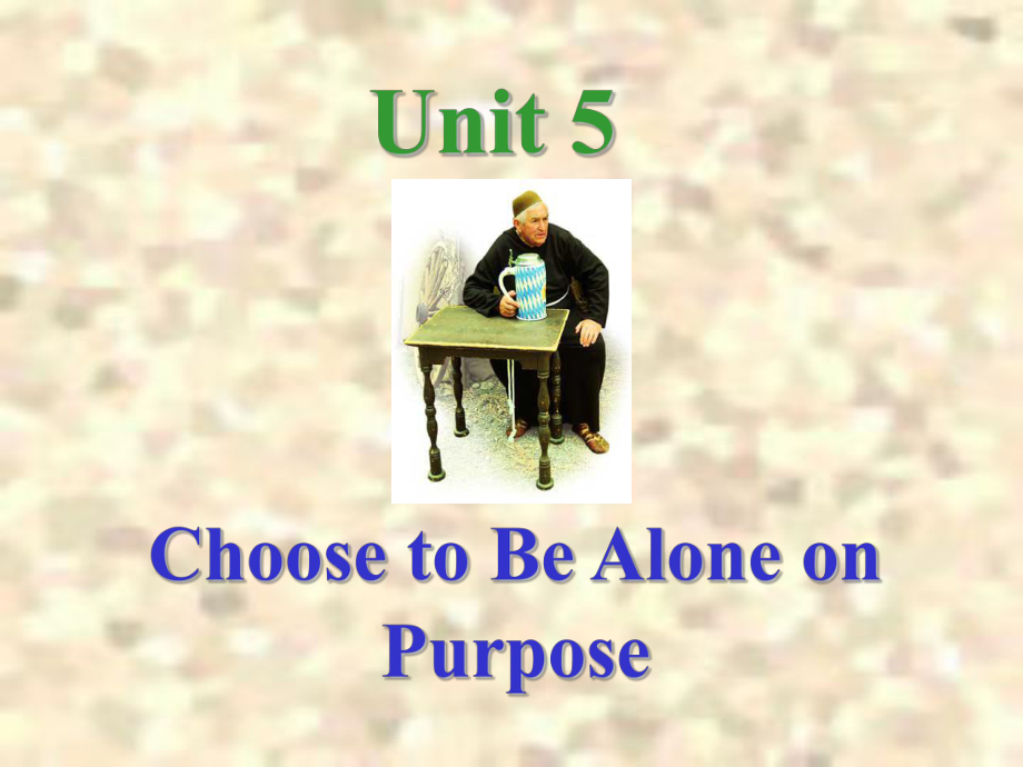 新视野大学英语课件第四册课件4-5Choose to Be Alone on Purpose.pptx_第1页