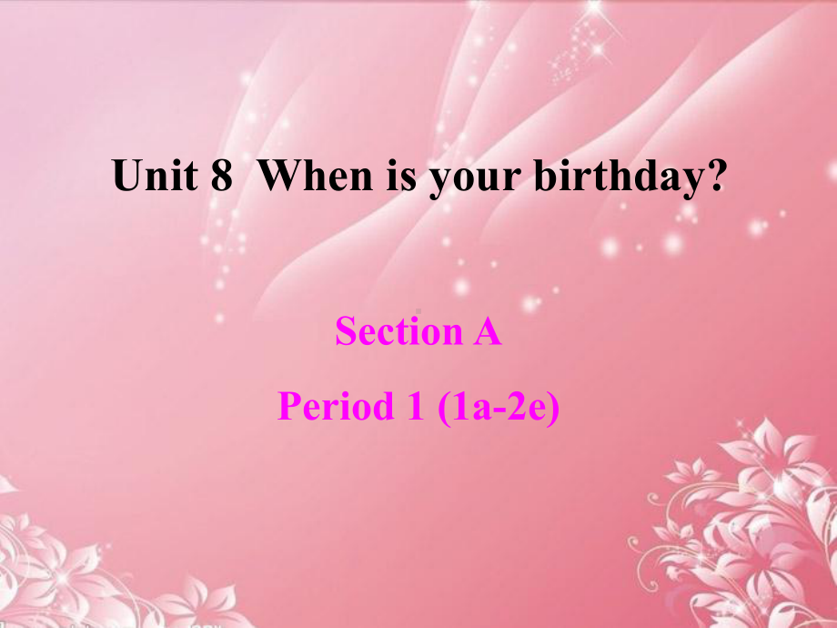 七年级英语上册Unit8WhenisyourbirthdaySectionA-1.ppt_第1页