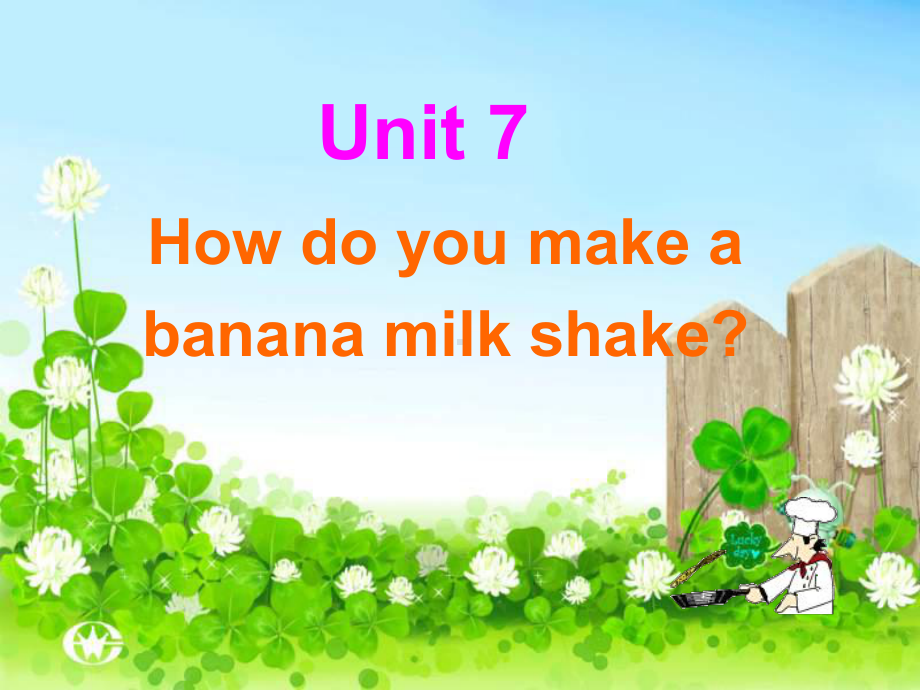 英语课件Unit-7-How-do-you-make-a-banana-milk-shake新目标.ppt_第1页