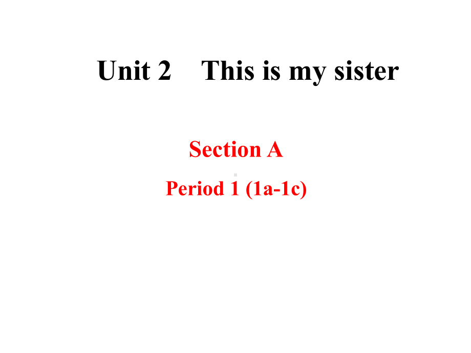 七年级英语上册《Unit2ThisismysisterSectionA-1a-1c.ppt_第1页