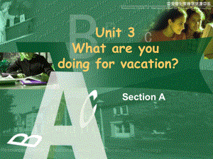 人教新目标版英语八年级上册-Unit-3-What-are-you-doing-for-vocation教案.ppt