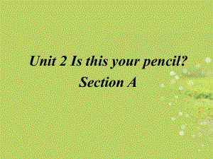 七年级英语下册-Unit2-Is-this-your-pencil课件-人教新目标版.ppt