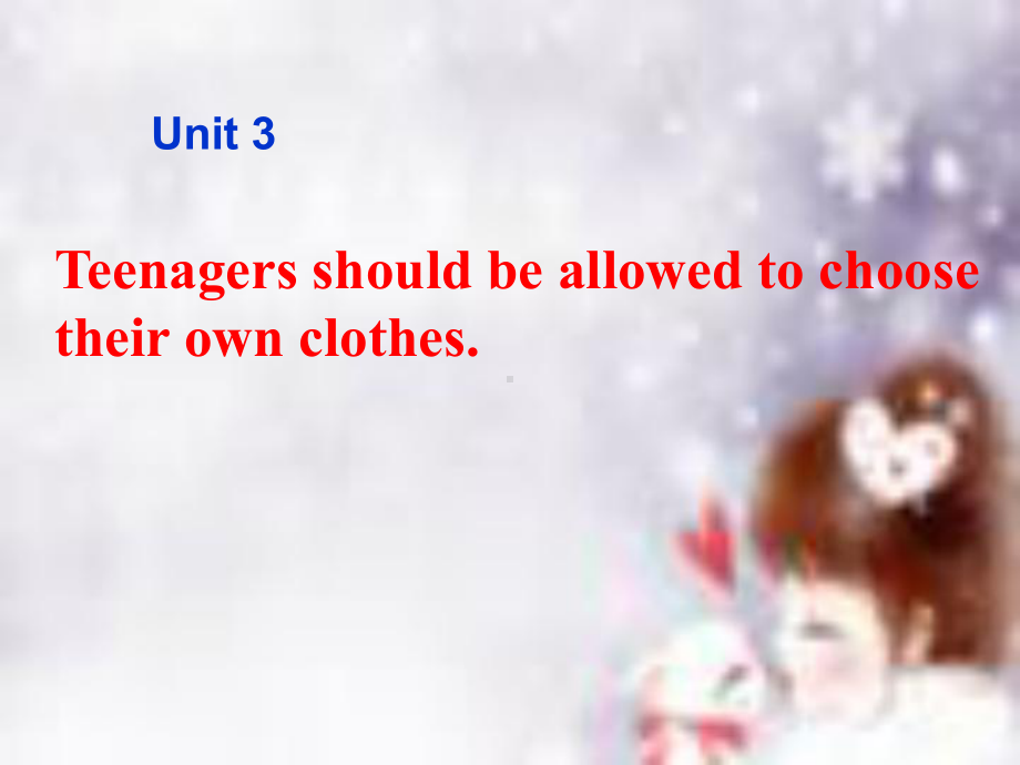 九年级上unit3Teenagersshouldbeallowedtochoosetheirownclothes（李媛）.ppt_第1页