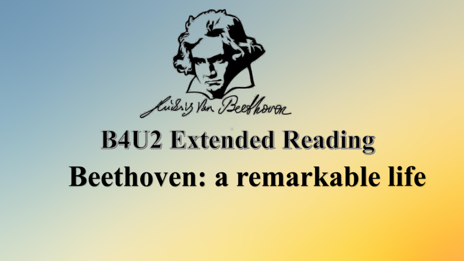 Unit2 Extended Reading Beethoven- a remarkable life（ppt课件）--牛津译林版（2020）《高中英语》选择性必修第一册.pptx_第1页