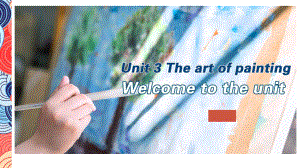 Unit3 The art of painting Welcome to the unit（ppt课件）--牛津译林版（2020）《高中英语》选择性必修第一册.pptx