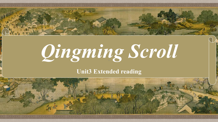 Unit 3 Extended reading( Qingming Scroll）（ppt课件）--牛津译林版（2020）《高中英语》选择性必修第一册.pptx_第2页